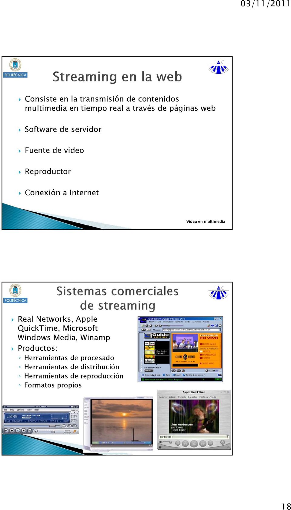 Real Networks, Apple QuickTime, Microsoft Windows Media, Winamp Productos: