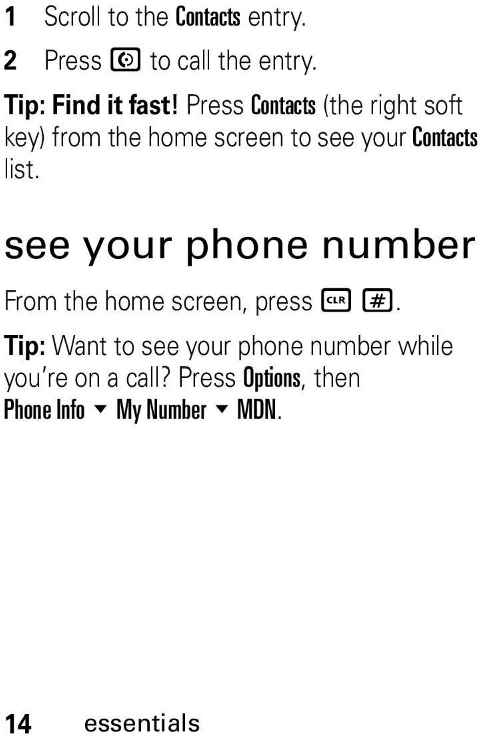 see your phone number From the home screen, press B #.
