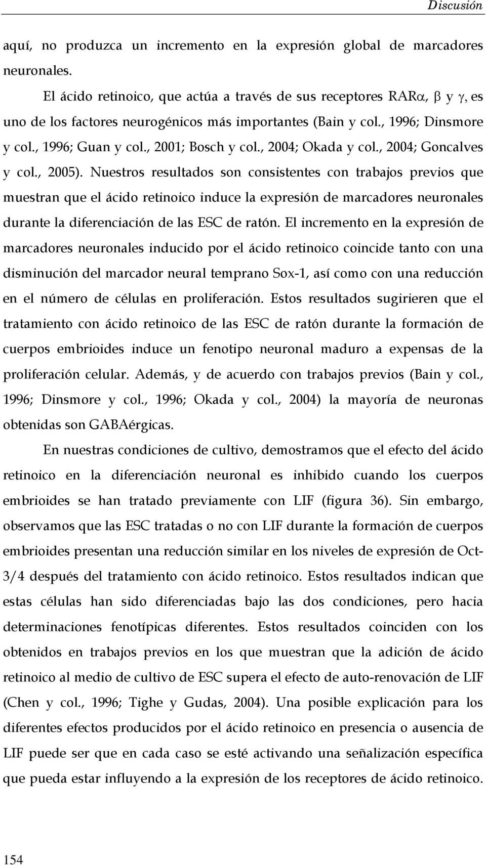 , 2004; Okada y col., 2004; Goncalves y col., 2005).