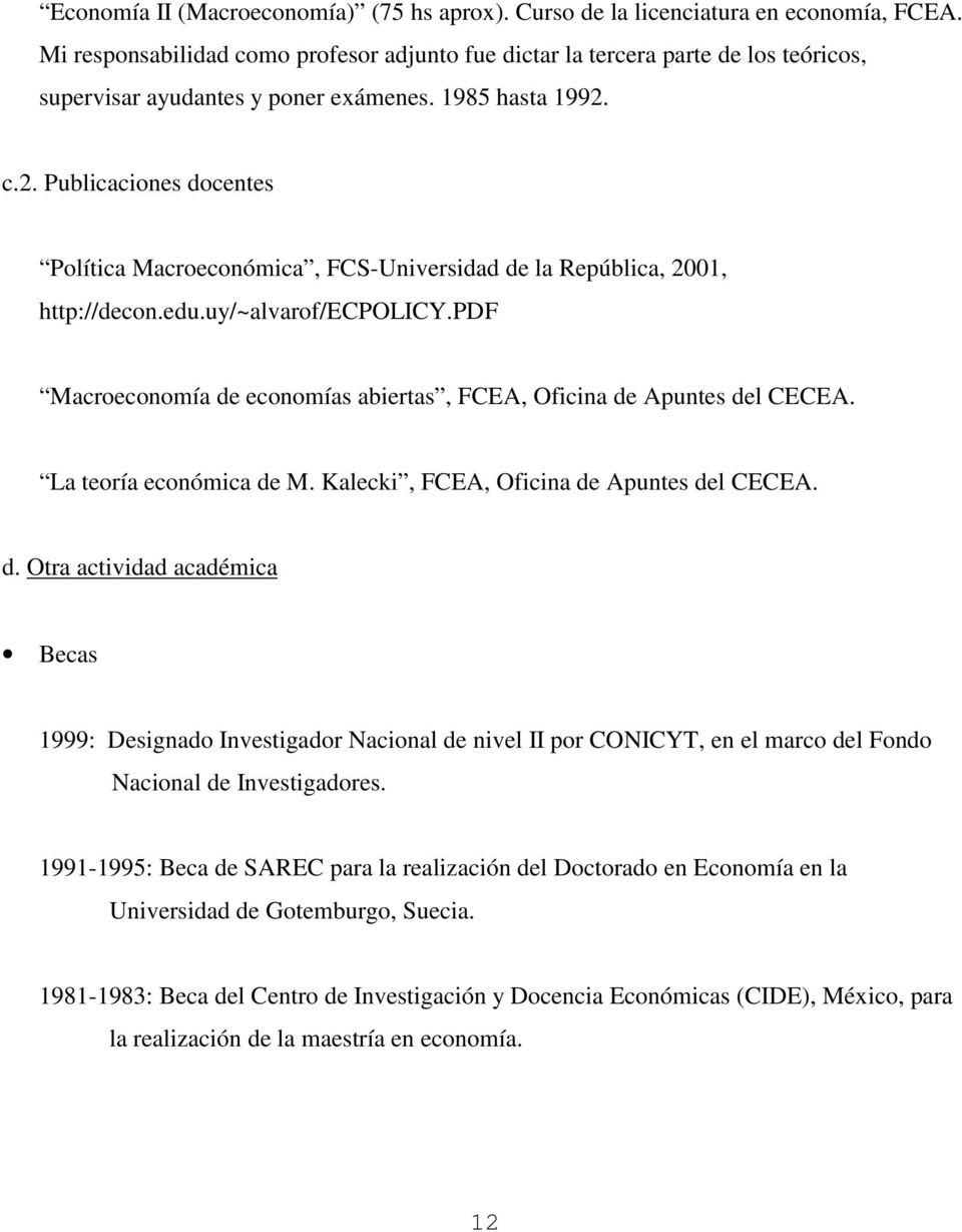 c.2. Publicaciones docentes Política Macroeconómica, FCS-Universidad de la República, 2001, http://decon.edu.uy/~alvarof/ecpolicy.