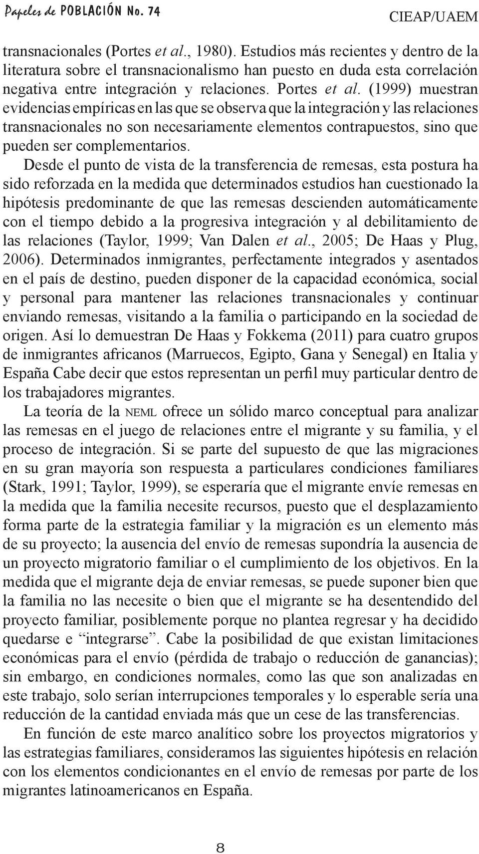 (1999) muestran evidencias empíricas en las que se observa que la integración y las relaciones transnacionales no son necesariamente elementos contrapuestos, sino que pueden ser complementarios.