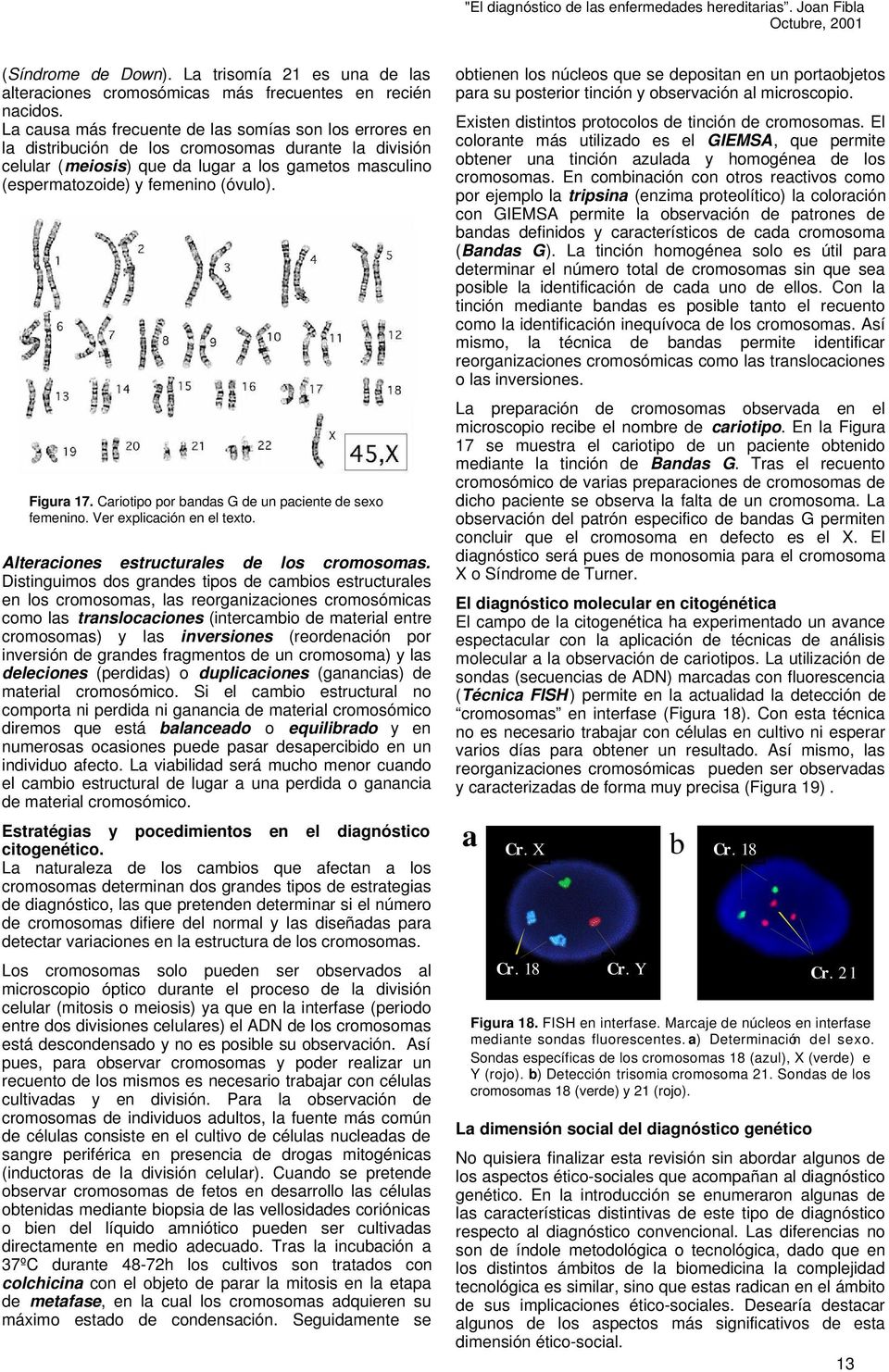 (óvulo). Figura 17. Cariotipo por bandas G de un paciente de sexo femenino. Ver explicación en el texto. lteraciones estructurales de los cromosomas.