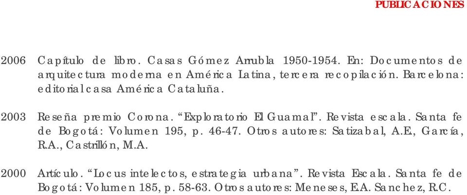 2003 Reseña premio Corona. Exploratorio El Guamal. Revista escala. Santa fe de Bogotá: Volumen 195, p. 46-47.