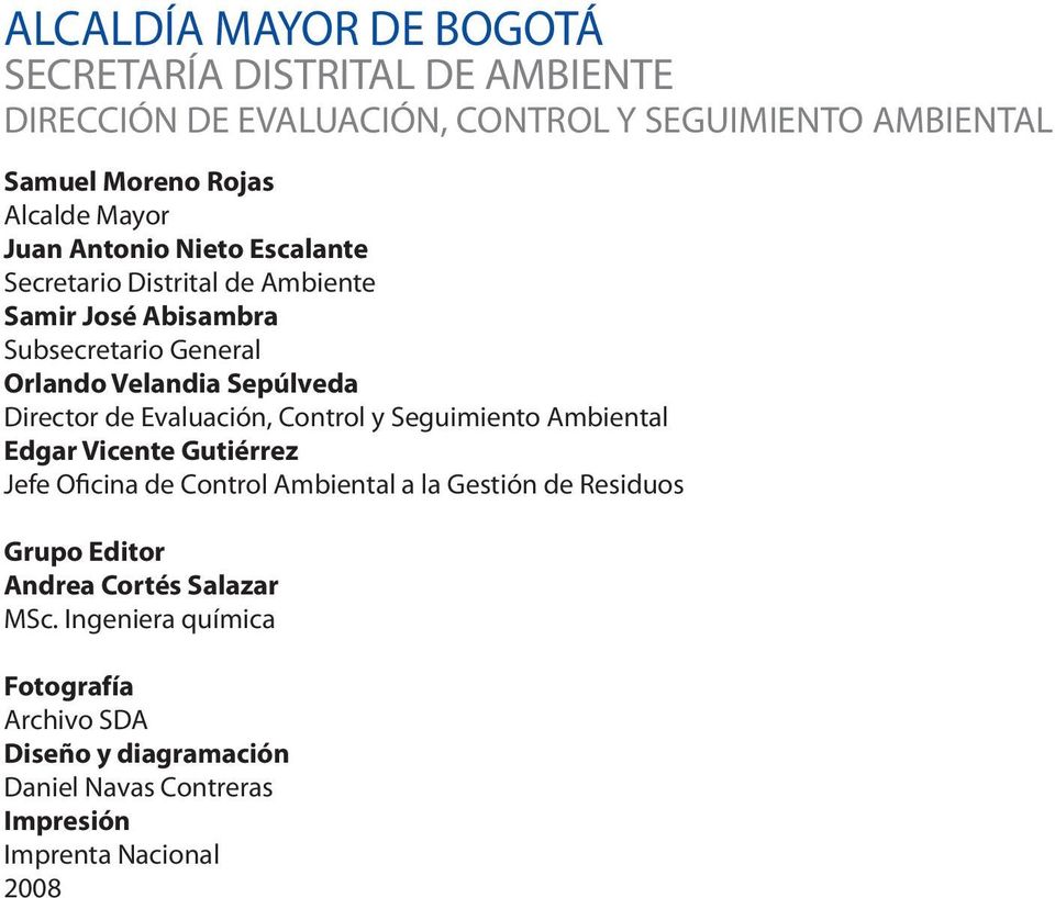 Director de Evaluación, Control y Seguimiento Ambiental Edgar Vicente Gutiérrez Jefe Oficina de Control Ambiental a la Gestión de Residuos Grupo