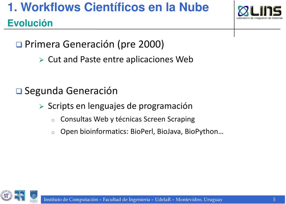 o o Consultas Web y técnicas Screen Scraping Open bioinformatics: BioPerl, BioJava,
