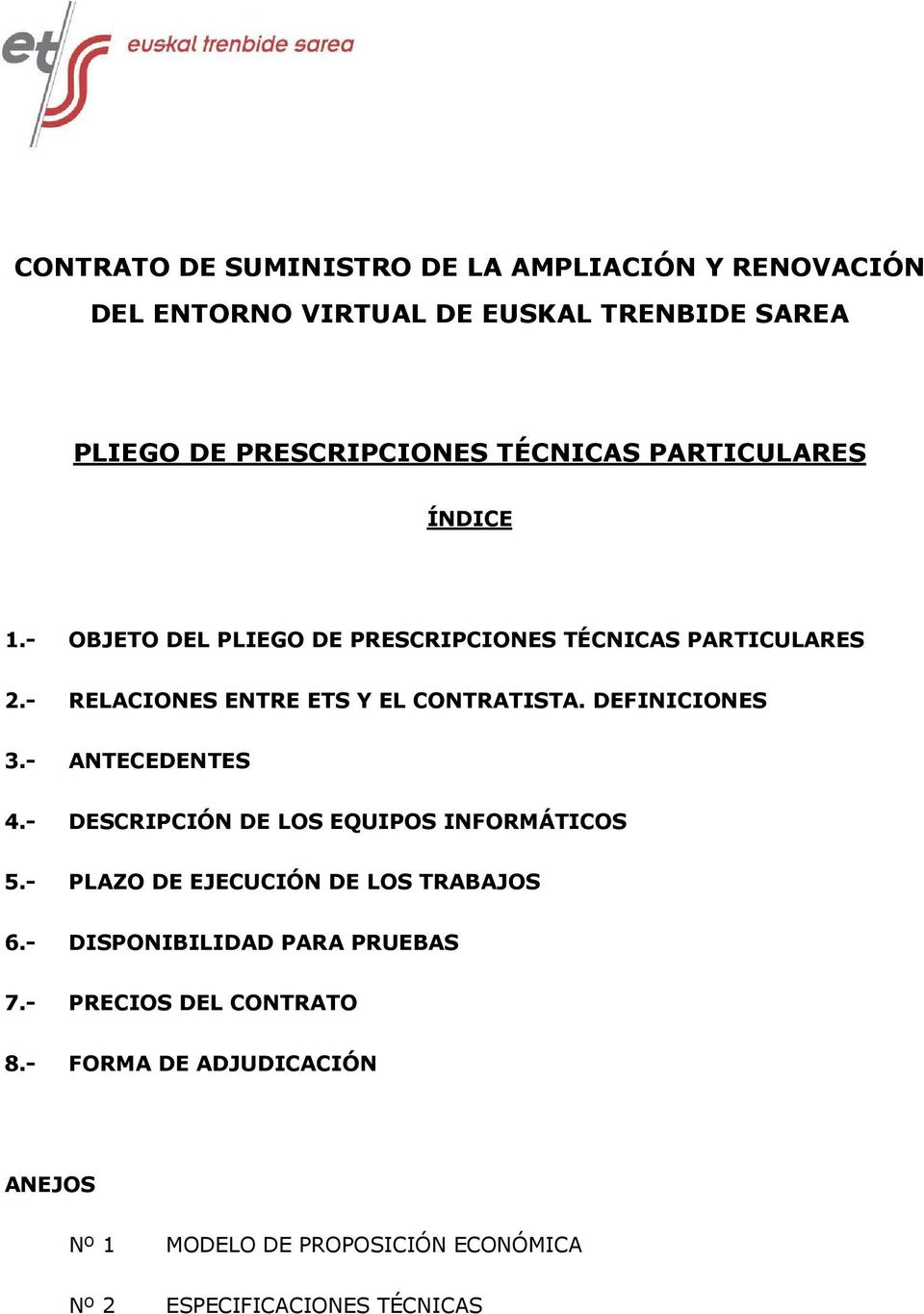 DEFINICIONES 3.- ANTECEDENTES 4.- DESCRIPCIÓN DE LOS EQUIPOS INFORMÁTICOS 5.- PLAZO DE EJECUCIÓN DE LOS TRABAJOS 6.