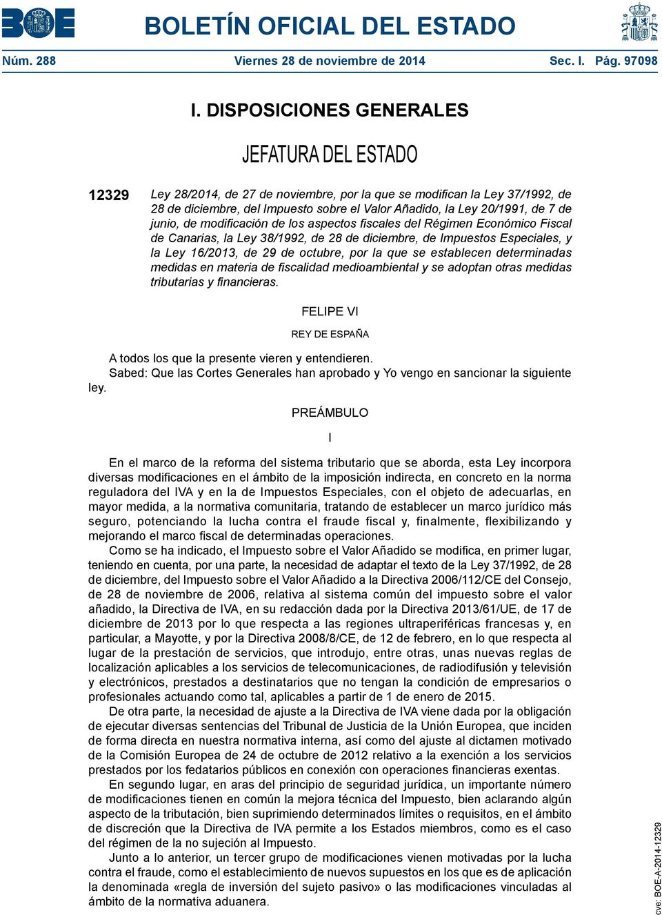 7 de junio, de modificación de los aspectos fiscales del Régimen Económico Fiscal de Canarias, la Ley 38/1992, de 28 de diciembre, de Impuestos Especiales, y la Ley 16/2013, de 29 de octubre, por la
