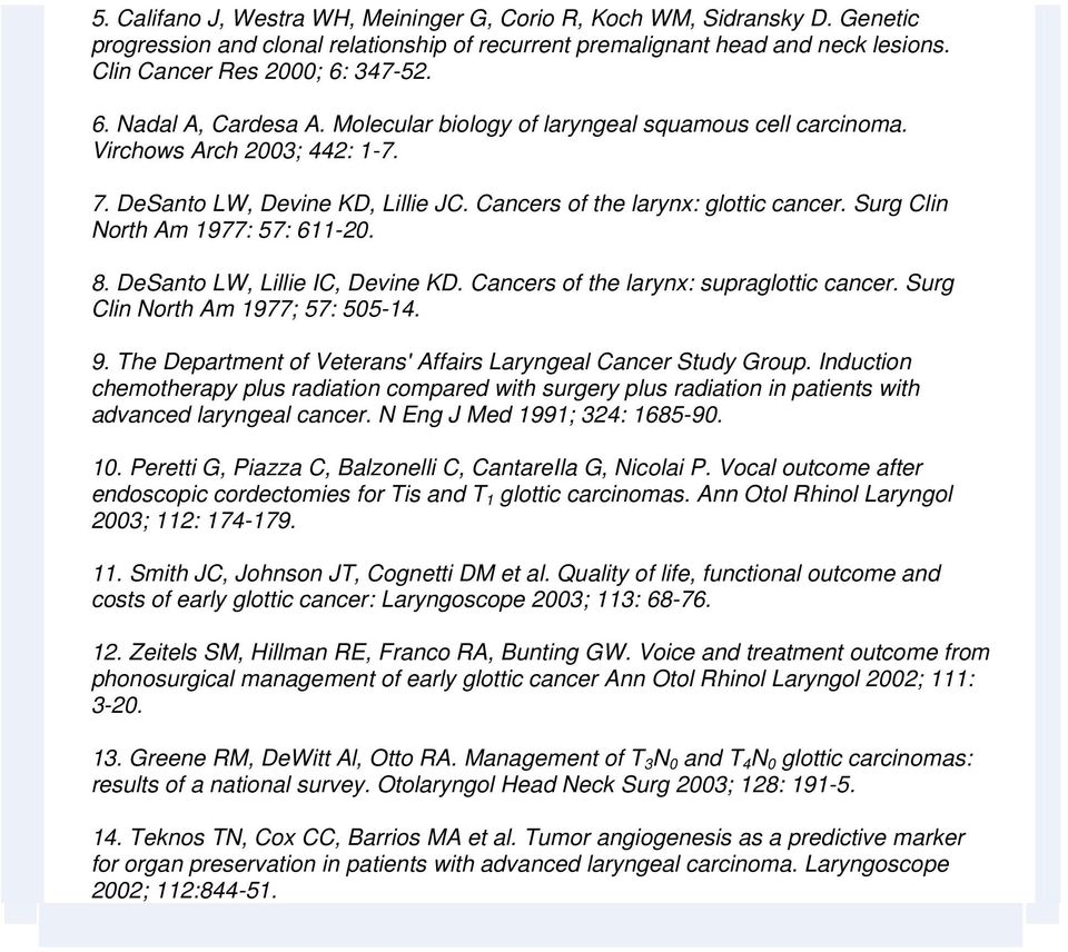 Surg Clin North Am 1977: 57: 611-20. 8. DeSanto LW, Lillie IC, Devine KD. Cancers of the larynx: supraglottic cancer. Surg Clin North Am 1977; 57: 505-14. 9.