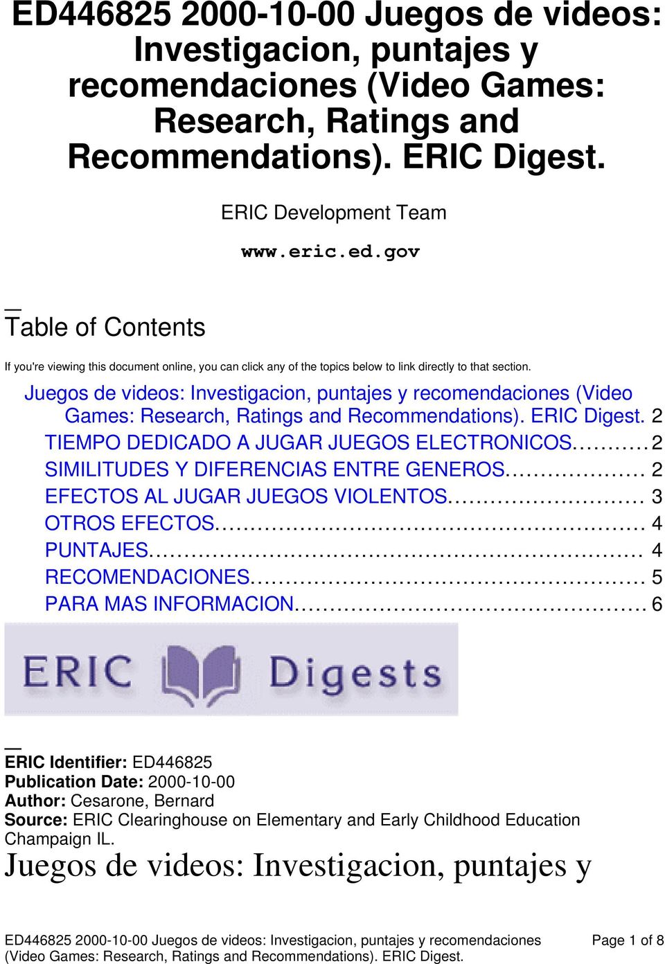 Juegos de videos: Investigacion, puntajes y recomendaciones (Video Games: Research, Ratings and Recommendations). ERIC Digest. 2 TIEMPO DEDICADO A JUGAR JUEGOS ELECTRONICOS.