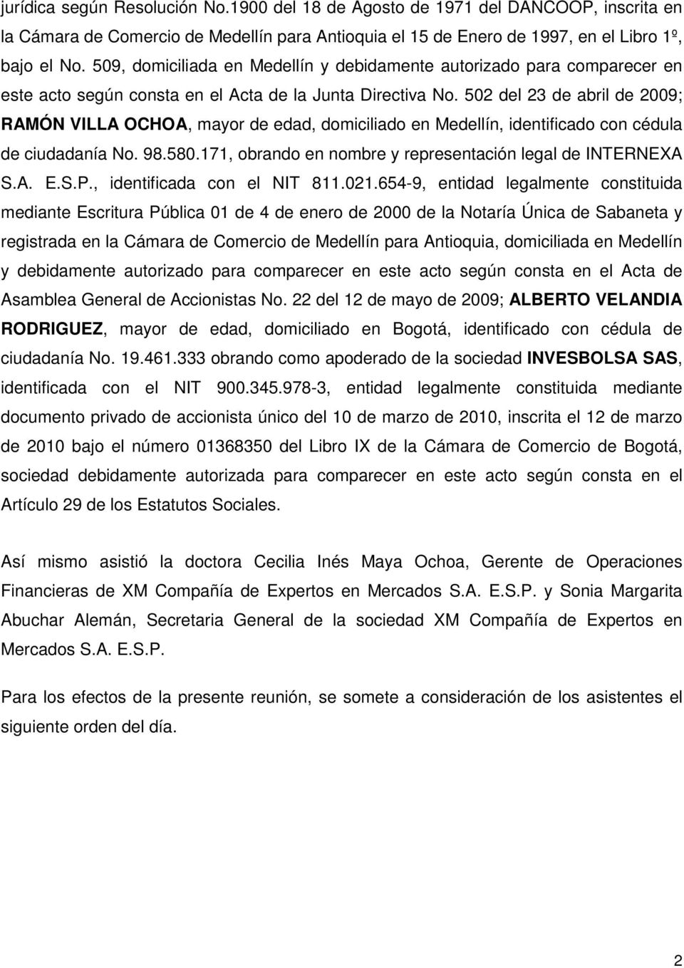 502 del 23 de abril de 2009; RAMÓN VILLA OCHOA, mayor de edad, domiciliado en Medellín, identificado con cédula de ciudadanía No. 98.580.171, obrando en nombre y representación legal de INTERNEXA S.A. E.