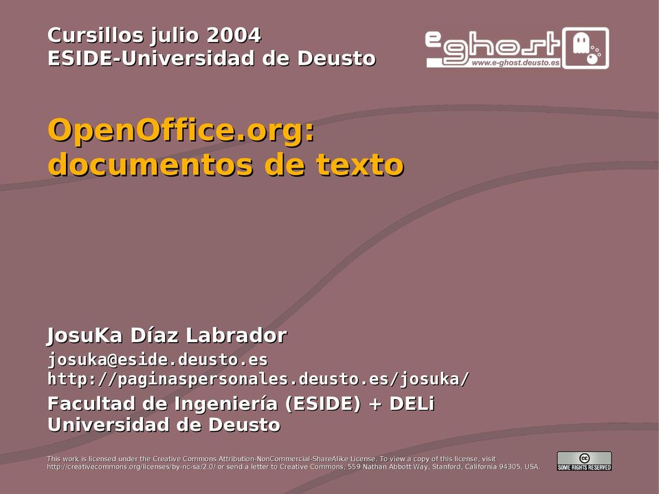es/josuka/ Facultad de Ingeniería (ESIDE) + DELi Universidad de Deusto This work is licensed under the Creative Commons