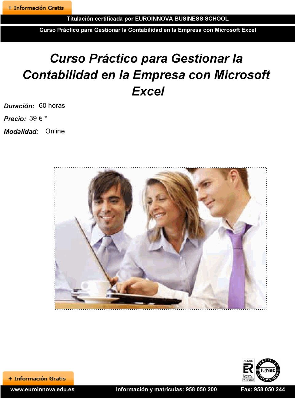 Microsoft Excel Curso  Microsoft Excel Duración: 60 horas Precio: