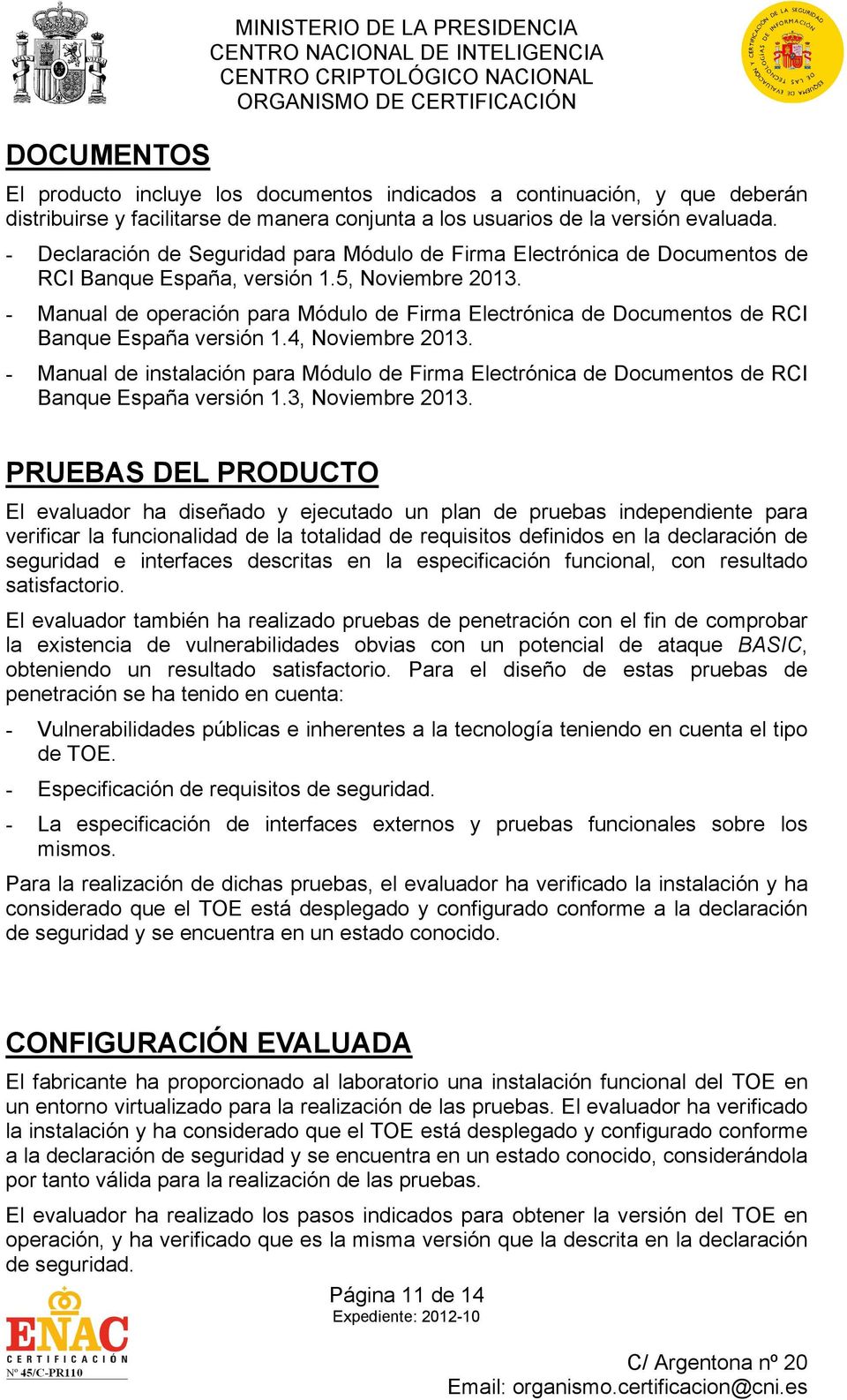 - Manual de operación para Módulo de Firma Electrónica de Documentos de RCI Banque España versión 1.4, Noviembre 2013.