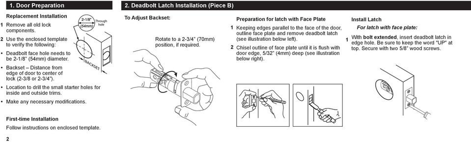 Preparation for latch with Face Plate Keeping edges parallel to the face of the door, outline face plate and remove deadbolt latch (see illustration below left).