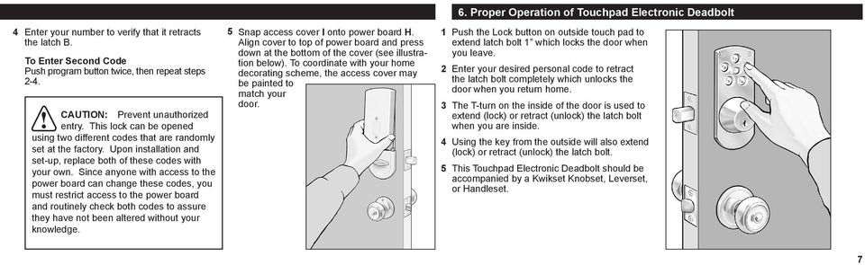 extend latch bolt which locks the door when you leave. CAUTION: Prevent unauthorized entry. This lock can be opened using two different codes that are randomly set at the factory.