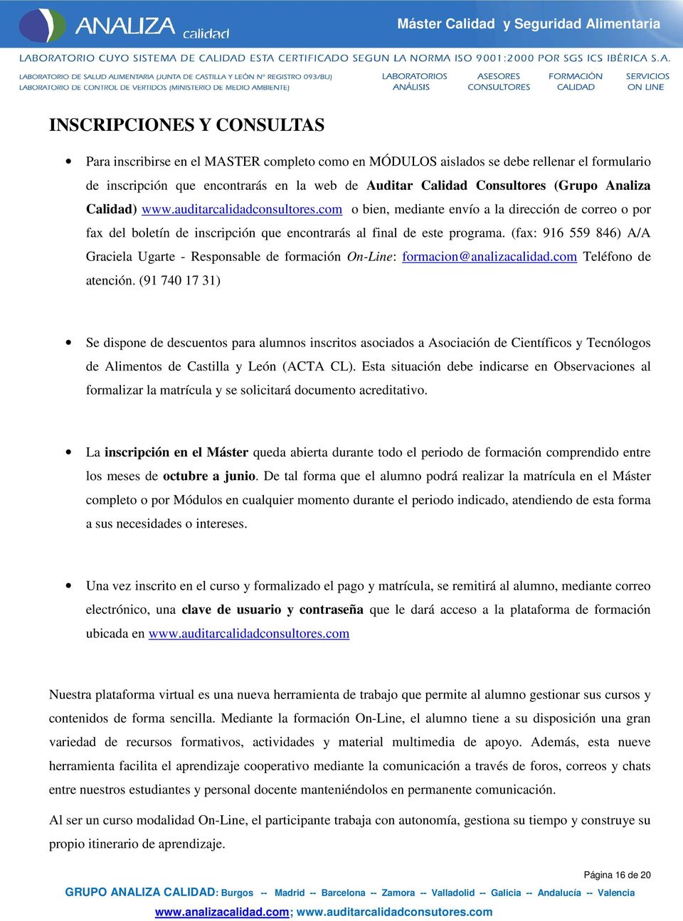 (fax: 916 559 846) A/A Graciela Ugarte - Responsable de formación On-Line: formacion@analizacalidad.com Teléfono de atención.