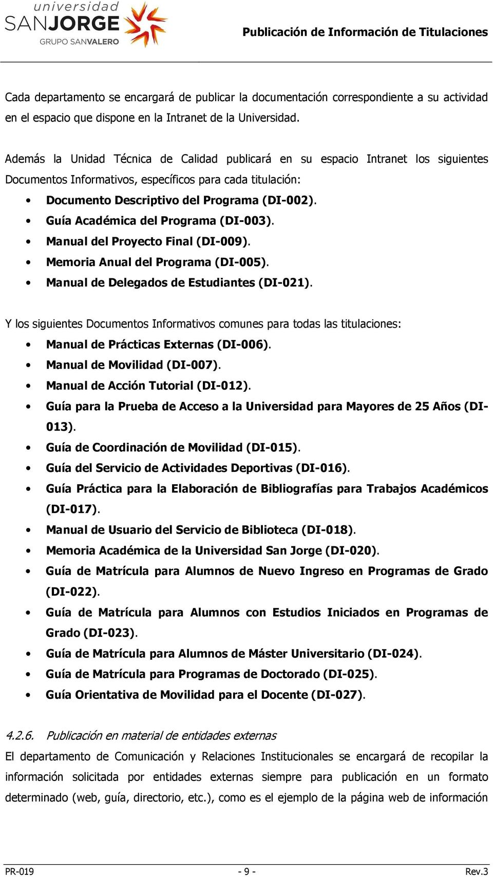 Manual del Proyecto Final (DI-009). Memoria Anual del Programa (DI-005). Manual de Delegados de Estudiantes (DI-021).