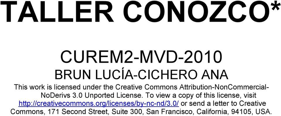 To view a copy of this license, visit http://creativecommons.org/licenses/by-nc-nd/3.