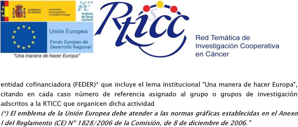 RTICC que rganicen dicha actividad (*) El emblema de la Unión Eurpea debe atender a las nrmas