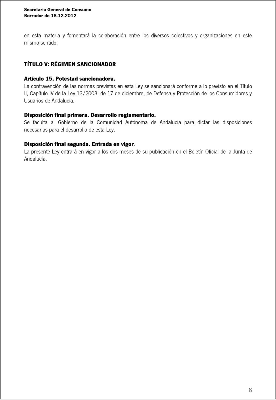 Consumidores y Usuarios de Andalucía. Disposición final primera. Desarrollo reglamentario.