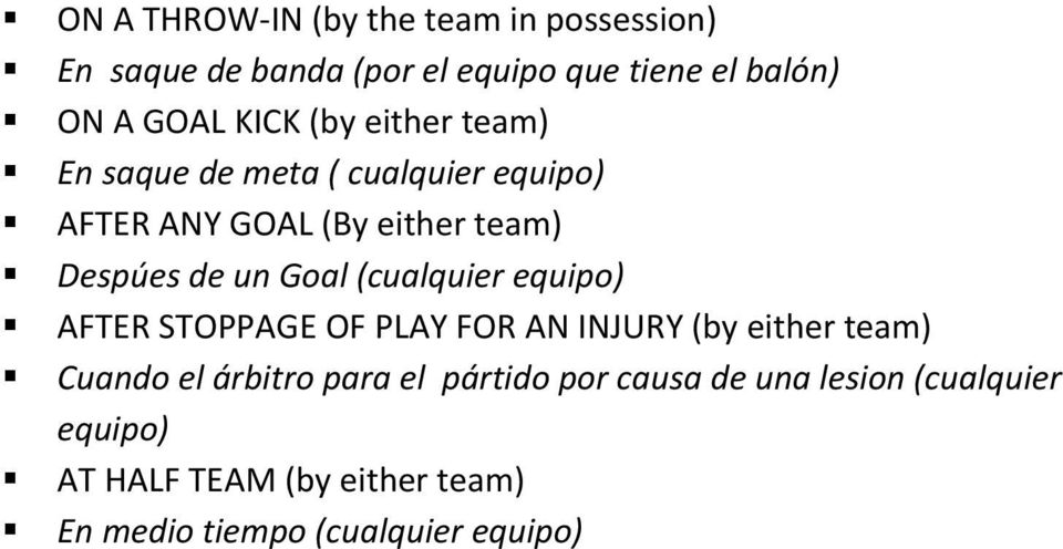 Goal (cualquier equipo) AFTER STOPPAGE OF PLAY FOR AN INJURY (by either team) Cuando el árbitro para el
