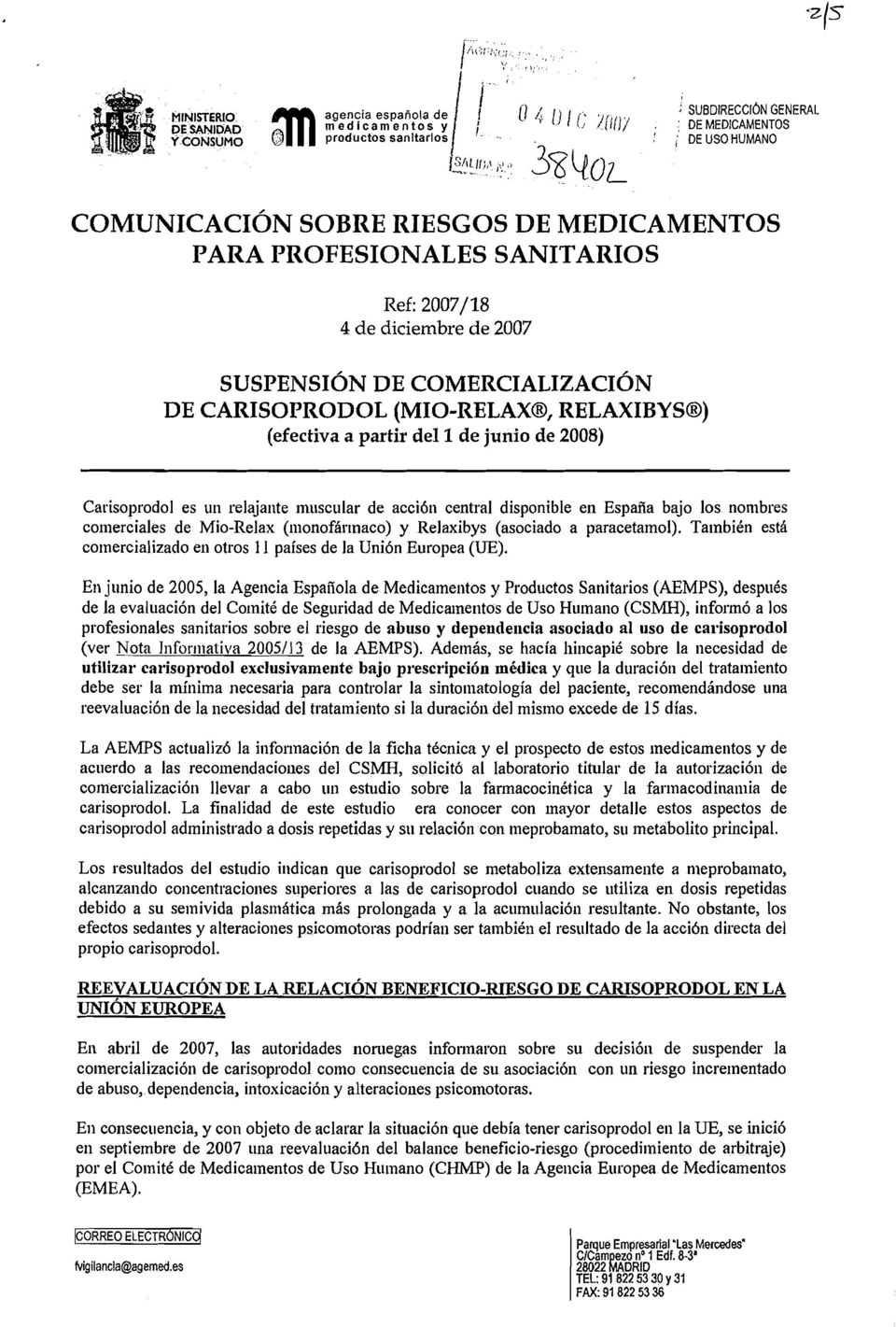 COMUNICACIÓN SOBRE RIESGOS DE MEDICAMENTOS PARA PROFESIONALES SANITARIOS Ref: 2007/18 4 de diciembre de 2007 SUSPENSIÓN DE COMERCIALIZACIÓN DE CARISOPRODOL (MIO-RELAXB, RELAXIBYSB) (efectiva a partir