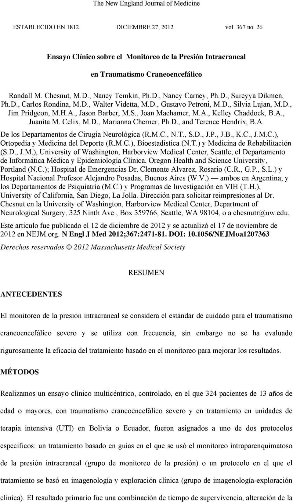 Celix, M.D., Marianna Cherner, Ph.D., and Terence Hendrix, B.A. De los Departamentos de Cirugía Neurológica (R.M.C., N.T., S.D., J.P., J.B., K.C., J.M.C.), Ortopedia y Medicina del Deporte (R.M.C.), Bioestadística (N.