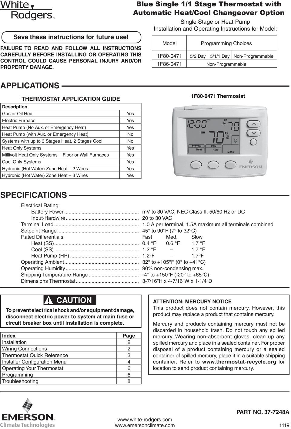 5/1/1 Day Non-Programmable 1F86-0471 Non-Programmable APPLICATIONS THERMOSTAT APPLICATION GUIDE Description Gas or Oil Heat Electric Furnace Heat Pump (No Aux. or Emergency Heat) Heat Pump (with Aux.