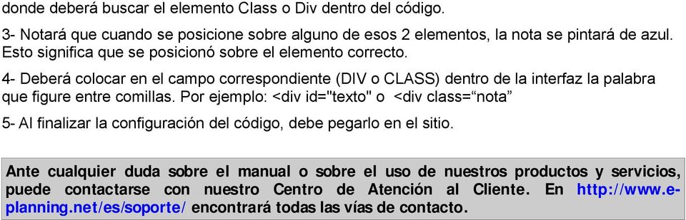 4- Deberá colocar en el campo correspondiente (DIV o CLASS) dentro de la interfaz la palabra que figure entre comillas.