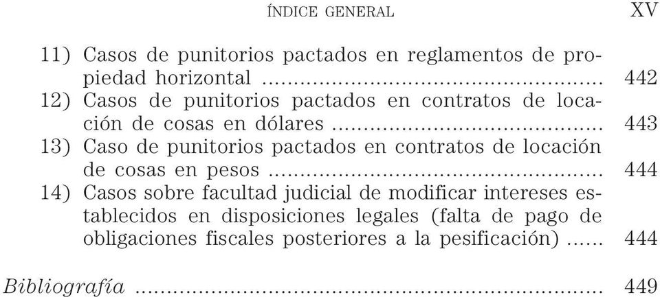 .. 443 13) Caso de punitorios pactados en contratos de locación de cosas en pesos.