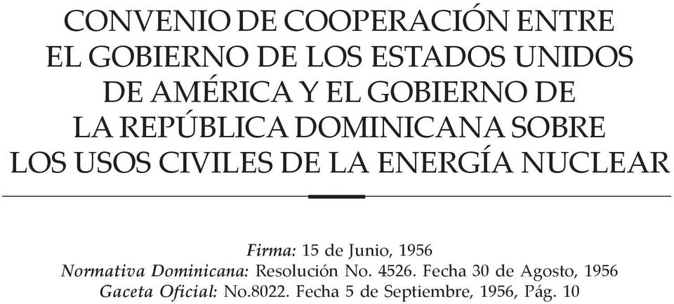 NUCLEAR Firma: 15 de Junio, 1956 Normativa Dominicana: Resolución No. 4526.