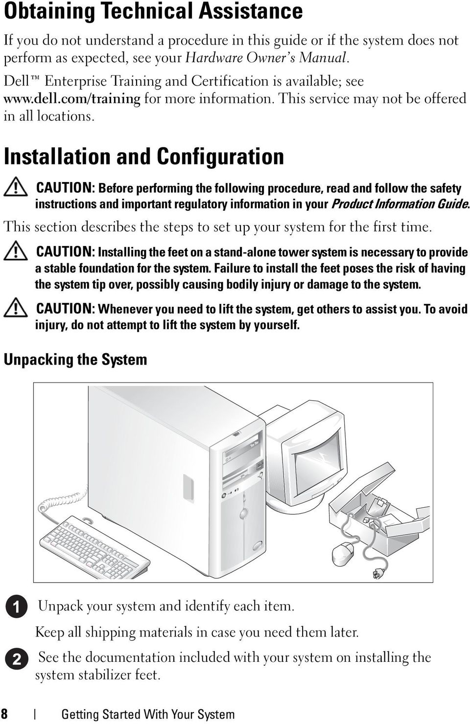Installation and Configuration CAUTION: Before performing the following procedure, read and follow the safety instructions and important regulatory information in your Product Information Guide.