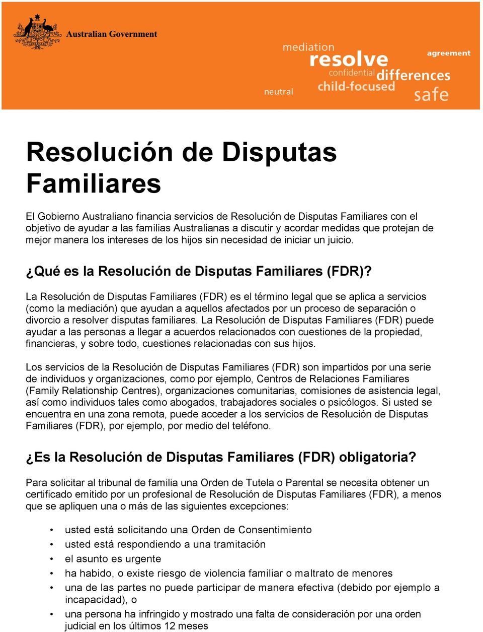 Qué es la La Resolución de Disputas Familiares (FDR) es el término legal que se aplica a servicios (como la mediación) que ayudan a aquellos afectados por un proceso de separación o divorcio a