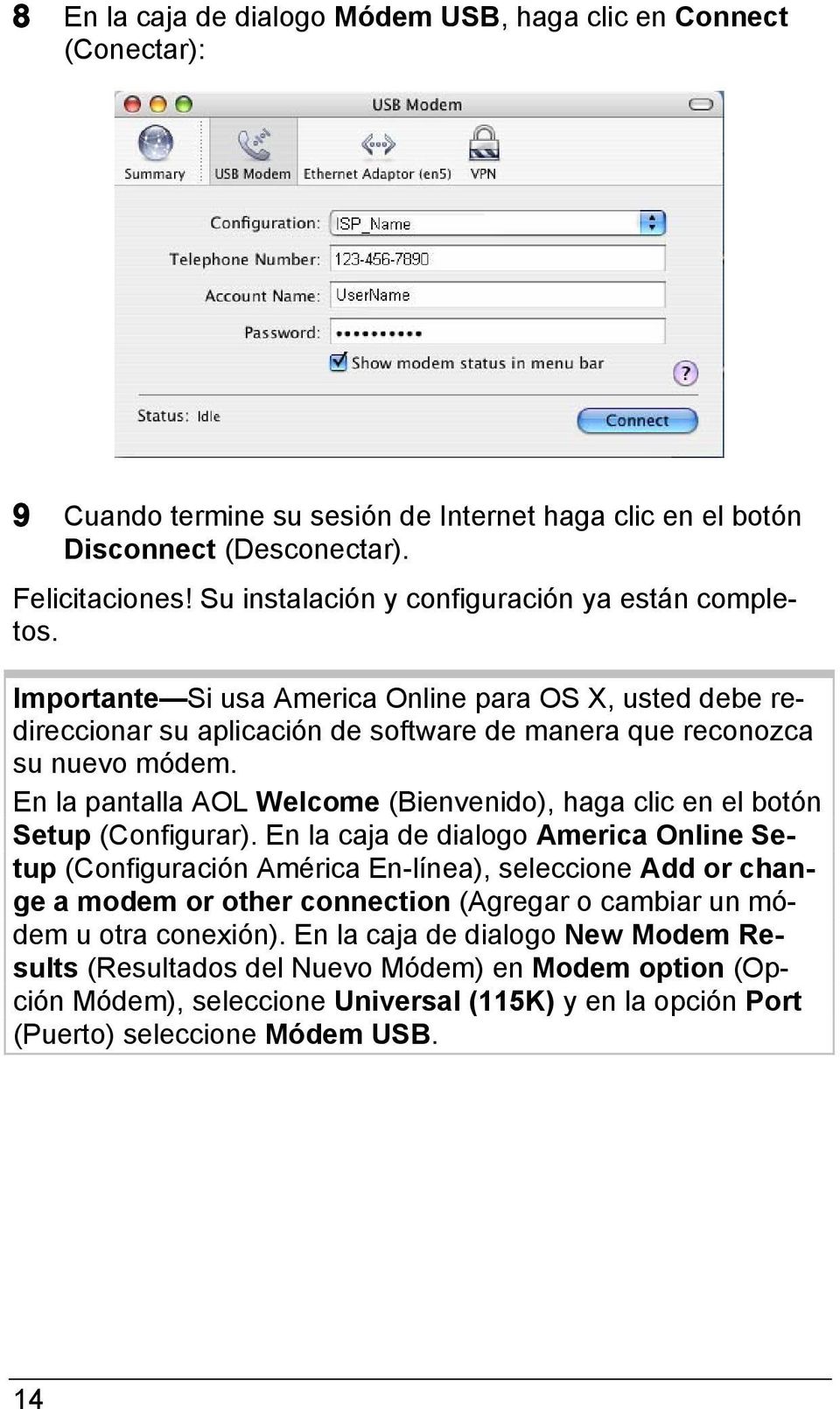 En la pantalla AOL Welcome (Bienvenido), haga clic en el botón Setup (Configurar).