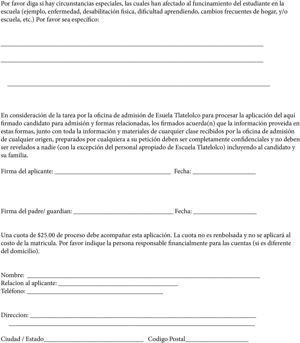 ) Por favor sea específico: En consideración de la tarea por la oficina de admisión de Esuela Tlatelolco para procesar la aplicación del aquí firmado candidato para admisión y formas relacionadas,