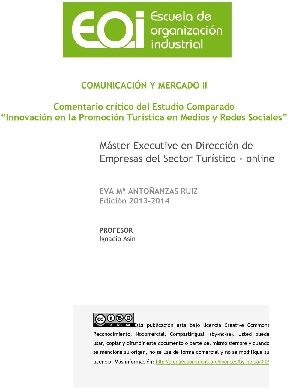 Creative Commons Reconocimiento, Nocomercial, Compartirigual, (by-nc-sa).