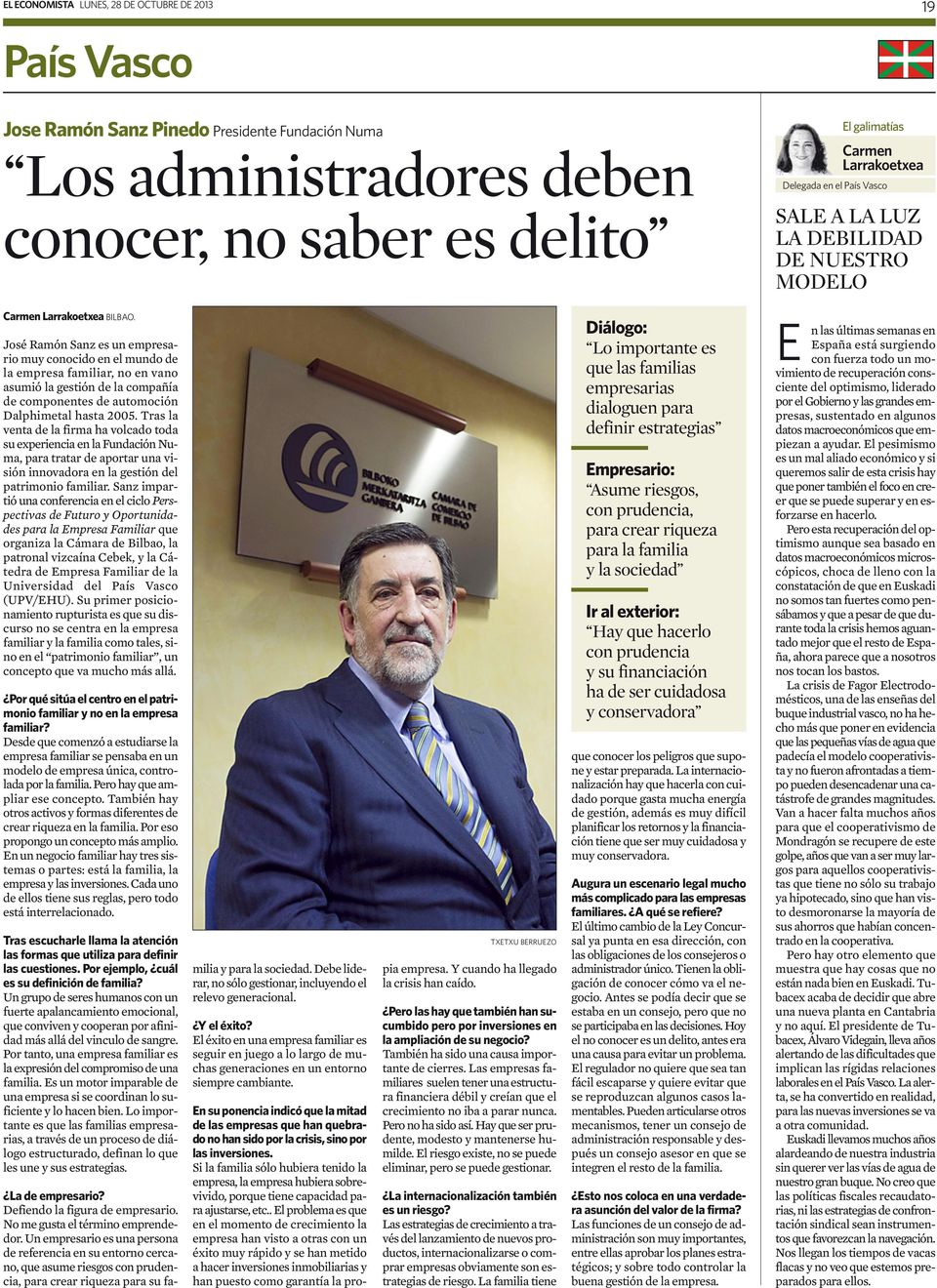 José Ramón Sanz es un empresario muy conocido en el mundo de la empresa familiar, no en vano asumió la gestión de la compañía de componentes de automoción Dalphimetal hasta 2005.