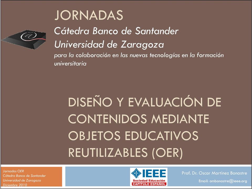 MEDIANTE OBJETOS EDUCATIVOS REUTILIZABLES (OER) Jornadas OER Cátedra Banco de Santander