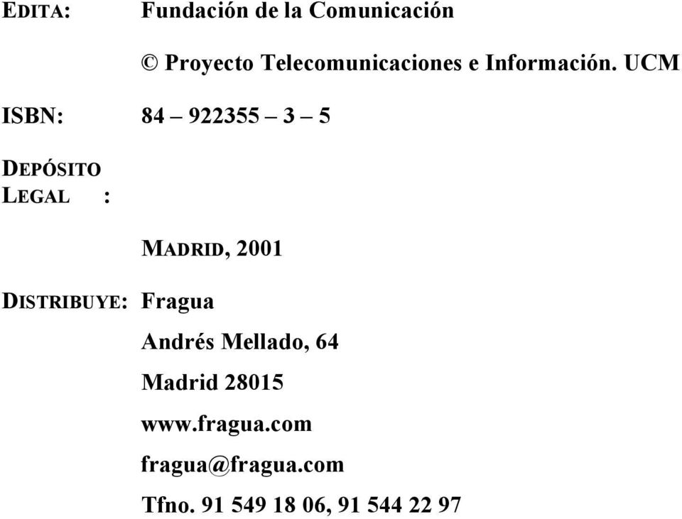 UCM ISBN: 84 922355 3 5 DEPÓSITO LEGAL : MADRID, 2001