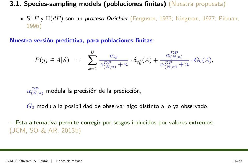 G0(A), (N,n) (N,n) α DP (N,n) modula la precisión de la predicción, G 0 modula la posibilidad de observar algo distinto a lo ya observado.