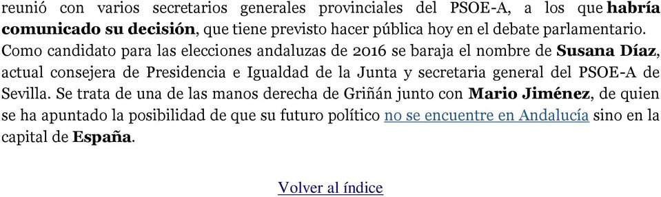 Como candidato para las elecciones andaluzas de 2016 se baraja el nombre de Susana Díaz, actual consejera de Presidencia e Igualdad de la