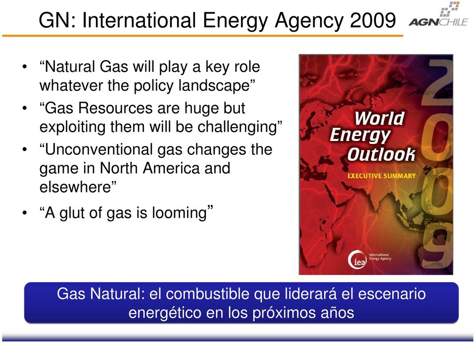 gas changes the game in North America and elsewhere A glut of gas is looming Gas Natural: