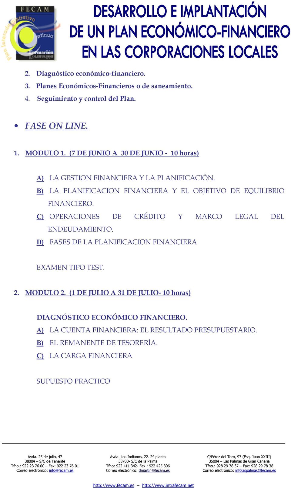 C) OPERACIONES DE CRÉDITO Y MARCO LEGAL DEL ENDEUDAMIENTO. D) FASES DE LA PLANIFICACION FINANCIERA EXAMEN TIPO TEST. 2. MODULO 2.