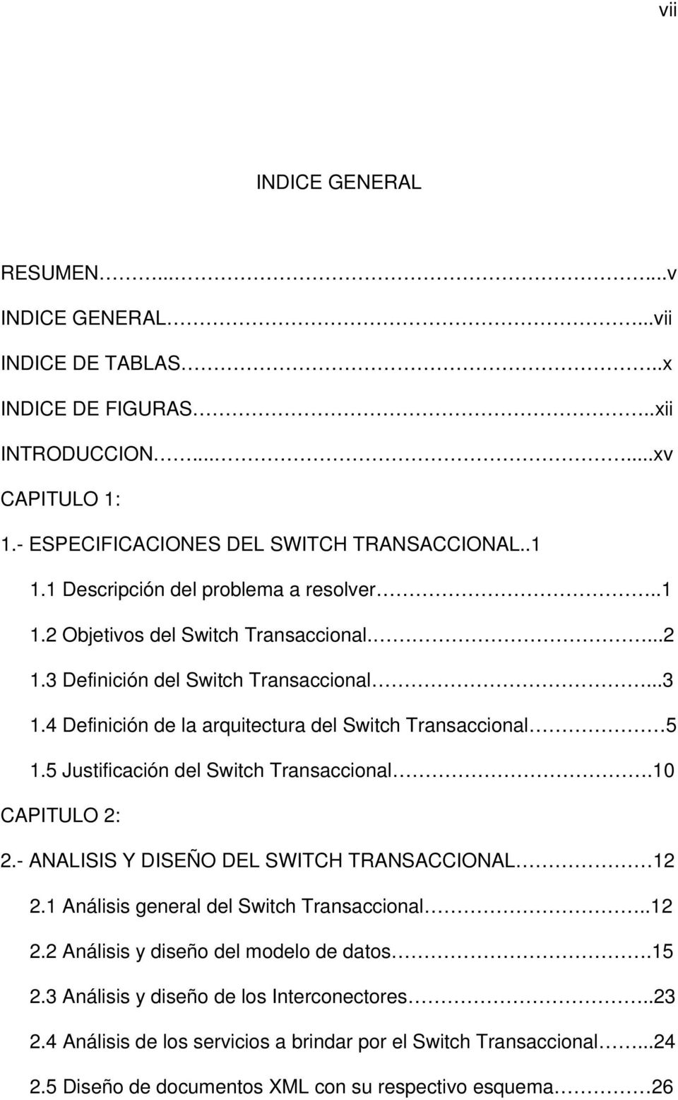 4 Definición de la arquitectura del Switch Transaccional 5 1.5 Justificación del Switch Transaccional.10 CAPITULO 2: 2.- ANALISIS Y DISEÑO DEL SWITCH TRANSACCIONAL 12 2.