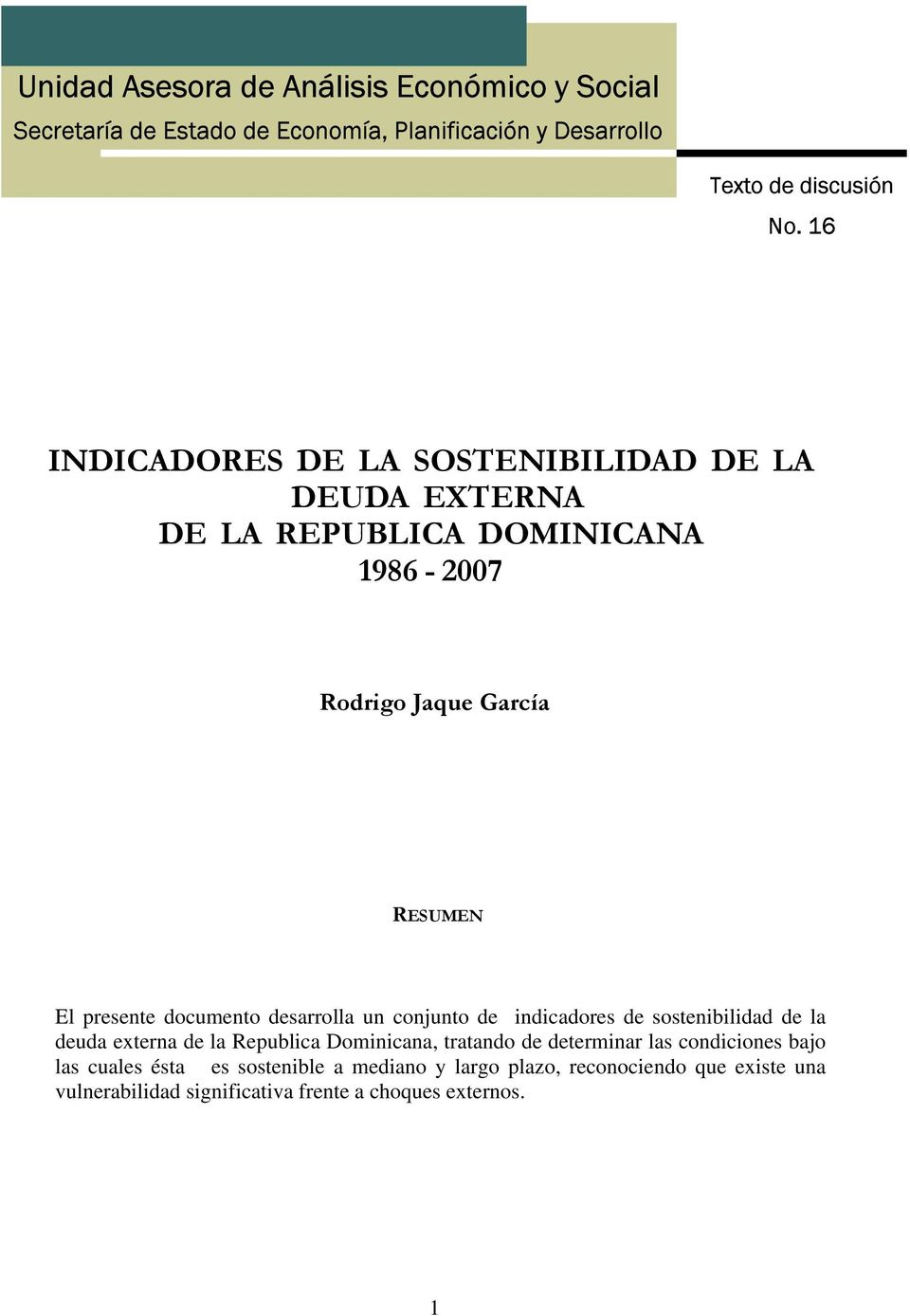 documento desarrolla un conjunto de indicadores de sostenibilidad de la deuda externa de la Republica Dominicana, tratando de determinar las