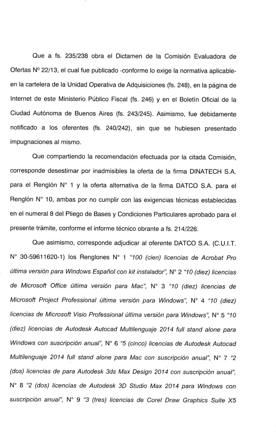 248), en la pagina de Internet de este Ministerio Publico Fiscal (fs. 246) y en el Boletfn Oficial de la Ciudad Aut6noma de Buenos Aires (fs. 243/245).