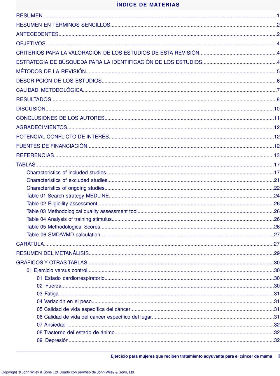 ..10 CONCLUSIONES DE LOS AUTORES...11 AGRADECIMIENTOS...12 POTENCIAL CONFLICTO DE INTERÉS...12 FUENTES DE FINANCIACIÓN...12 REFERENCIAS...13 TABLAS...17 Characteristics of included studies.