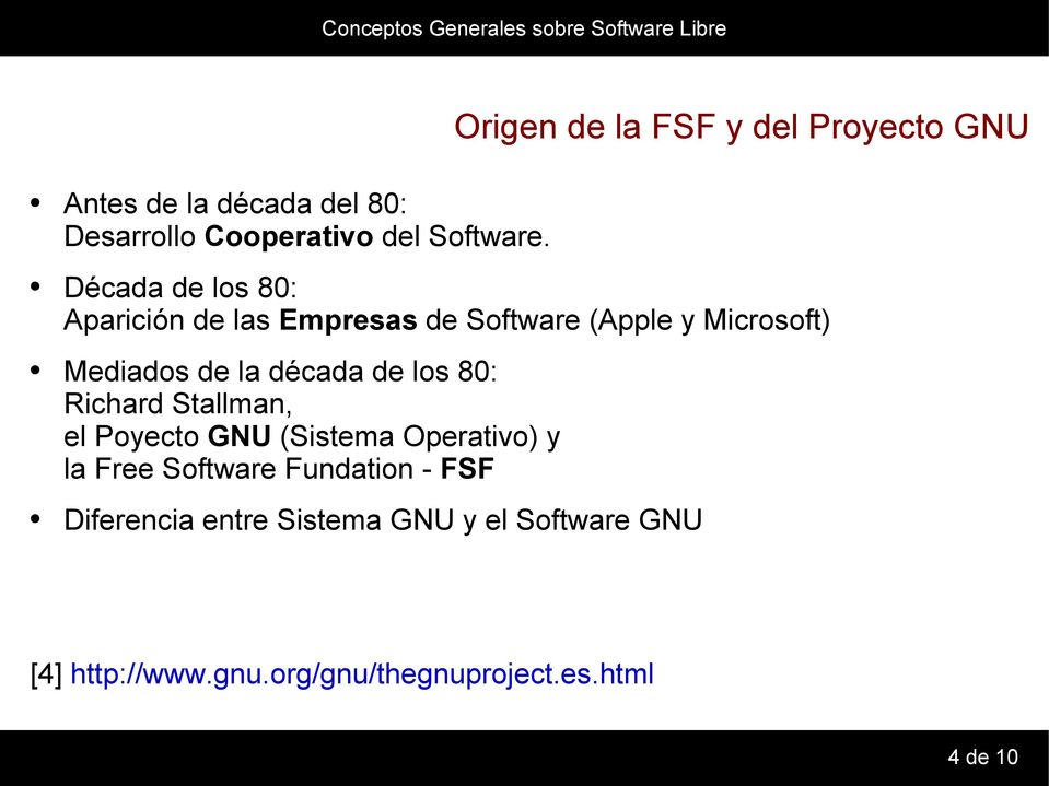 de los 80: Richard Stallman, el Poyecto GNU (Sistema Operativo) y la Free Software Fundation - FSF