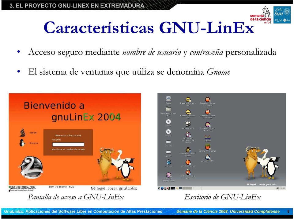 de ventanas que utiliza se denomina Gnome Pantalla de acceso a GNU-LinEx