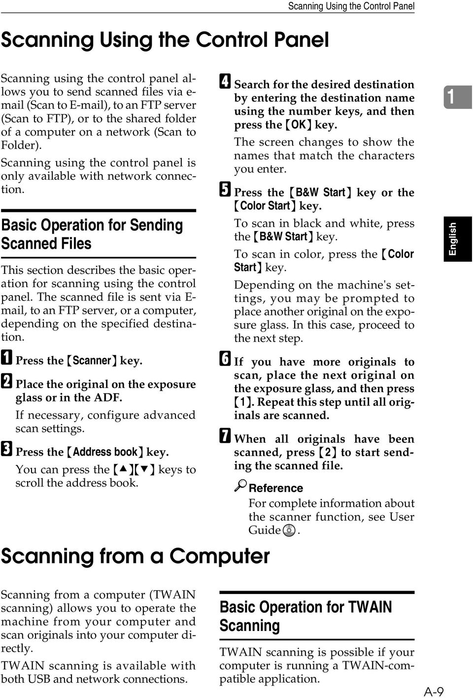 Basic Operation for Sending Scanned Files This section describes the basic operation for scanning using the control panel.